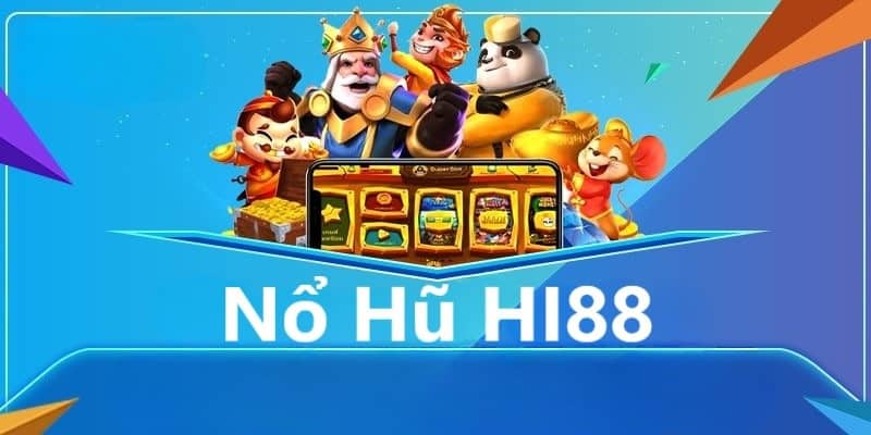 Tổng quan về sảnh game nổ hũ Hi88